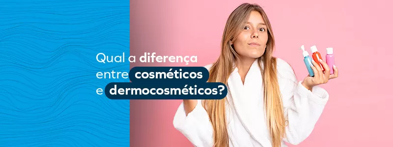 Qual a diferença entre cosméticos e dermocosméticos